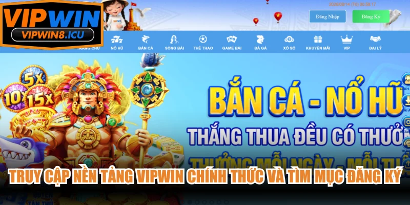 Truy cập nền tảng VIPWIN chính thức và tìm mục đăng ký