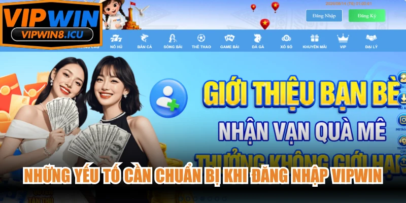 Những yếu tố cần chuẩn bị khi đăng nhập VIPWIN