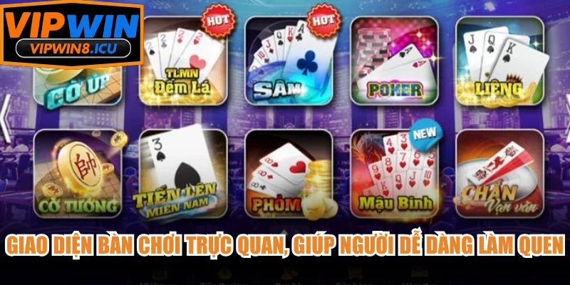 Giao diện bàn chơi trực quan, giúp người dễ dàng làm quen với các thao tác cơ bản