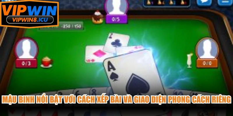 Mậu binh nổi bật với cách sắp xếp bài và giao diện mang phong cách riêng