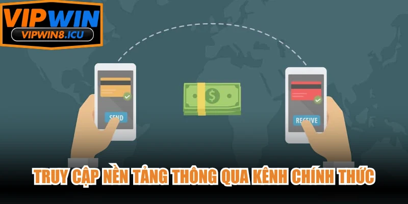 Truy cập nền tảng thông qua kênh chính thức và đăng nhập bằng thông tin cá nhân