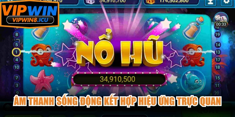 Âm thanh sống động kết hợp hiệu ứng trực quan, tạo không khí cuốn hút