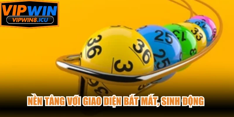 Nền tảng với giao diện bắt mắt, sinh động cùng thao tác dễ thực hiện